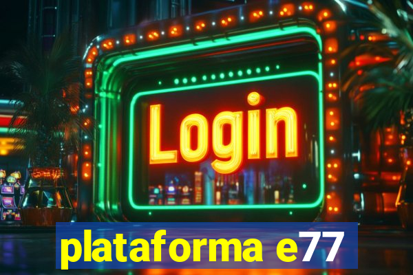 plataforma e77